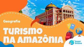 TURISMO NA AMAZÔNIA - pontos turísticos de Manaus | Geografia 7º Ano