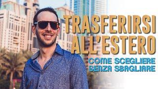 Trasferirsi All'Estero | Come Scegliere Senza Sbagliare