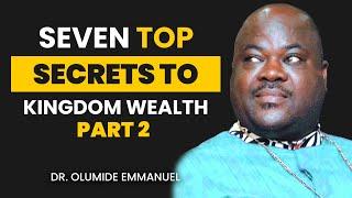 7 ULTIMATE SECRETS TO KINGDOM WEALTH [PART 2] - Dr. Olumide Emmanuel #dancreateswealth