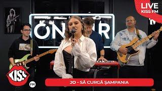 JO - Să curgă șampania (LIVE @ KISS FM)