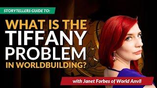 What is the Tiffany Problem in Worldbuilding?