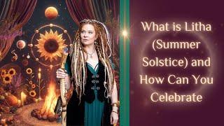 What is LITHA (Summer Solstice) and How Can You CELEBRATE