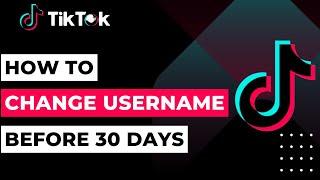 How to Change TikTok Username Before 30 Days | 2023