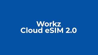 What's new in Workz Cloud eSIM 2.0 and MeSH enhancements?