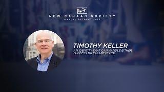 Keynote: Tim Keller - An Identity That Can Handle Either Success or Failure