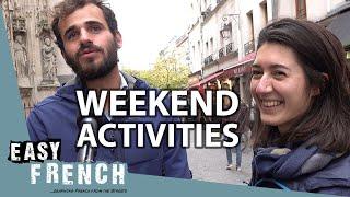 The French Describe Their Weekend | Easy French 116