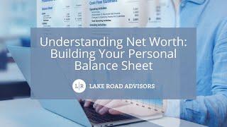 Understanding Net Worth: Building Your Personal Balance Sheet | Lake Road Advisors