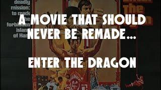 Why I Believe They Should Never Remake Enter The Dragon!