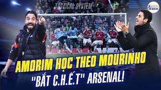 TACTICAL SYSTEM: KHI AMORIM HỌC THEO MOURINHO VÀ MAN UNITED “BẮT CHẾT” ARSENAL