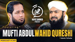 Hafiz Ahmed Podcast Featuring Mufti Abdul Wahid Qureshi | Hafiz Ahmed