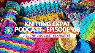 Knitting Expat - Episode 168 - My Crochet Blanket Obsession!