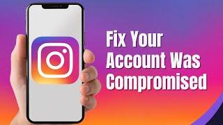 How to Fix "Your Account Was Compromised" on Instagram (2025)