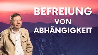 Befreiung von Abhängigkeiten - Eckhart Tolle Deutsch