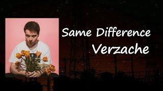 Verzache - Same Difference (Lyrics)