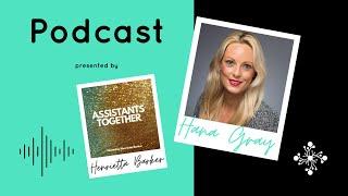 The Assistants Together Podcast: Featuring Hana Gray, The Office Management Group