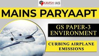 CURBING AIRPLANE EMISSIONS|MAINS PARYAAPT 2023|GS PAPER-3 ENVIRONMENT|#IASmains2023 #carbonemissions