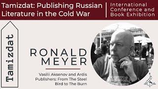 Ronald Meyer. “Vasilii Aksenov and Ardis Publishers: From The Steel Bird to The Burn”