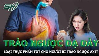 Trào Ngược Dạ Dày Nên Ăn Gì?  | SKĐS