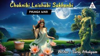CHAKNIBI LEISHABI SAKHENBI || Phunga Wari