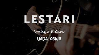 LESTARI // Wahyu F Giri // KARAOKE GITAR AKUSTIK NADA CEWE ( FEMALE )