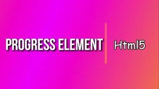 HTML5 tutorial  17 | HTML Progress Element