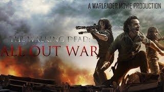 (TWD) All Out War || A Warleader Production