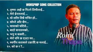 Nepali Christian Worship Song Collection | Rohit Thapa | Meaningful Songs | #rohitthapa