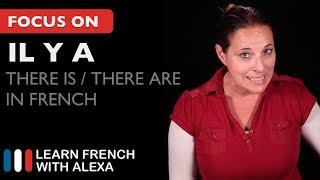 IL Y A - How to say "there is" or "there are" in French.