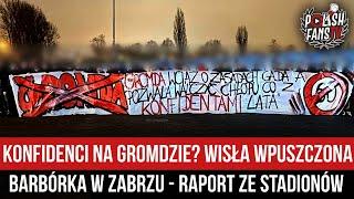 Konfidenci na Gromdzie? Wisła wpuszczona - barbórka w Zabrzu - RAPORT ZE STADIONÓW (06-09.12.2024)