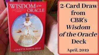 A 2-Card Draw from CBR's Wisdom of the Oracle Deck (April, 2019)