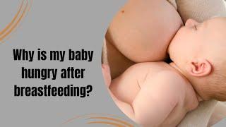 Why Your Baby Feels Hungry After Breastfeeding.