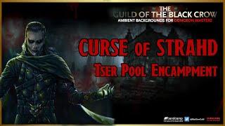 CURSE OF STRAHD D&D AMBIENCE | 'Tser Pool Encampment'