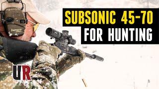 Subsonic 45-70 for Hunting: Hornady 410gr Sub-X