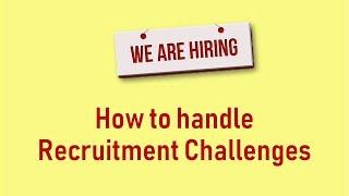 Challenges of Recruitment Process