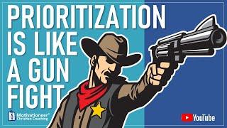 Prioritization is Like a Gunfight