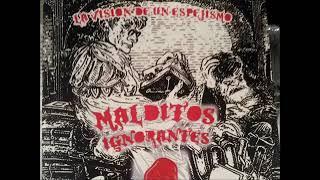 MALDITOS IGNORANTES la vision de un espejismo (full album)