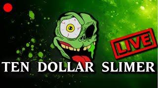 Ten Dollar Slimer -