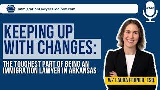 Keeping Up With Changes: The Toughest Part Of Being An Immigration Lawyer in Arkansas