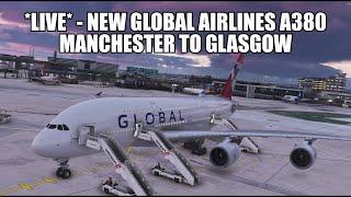 LIVE: GLOBAL AIRLINES Airbus A380 - Manchester to Glasgow (Ferry Flight) | MSFS 2024