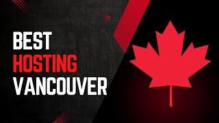 Best WordPress Hosting in Vancouver - How to Choose