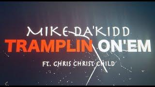 Mike Da'Kidd - Tramplin On'em ft. Chris Christ Child (Audio Video)