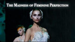 The Madness of Feminine Perfection |  Explored Through Black Swan