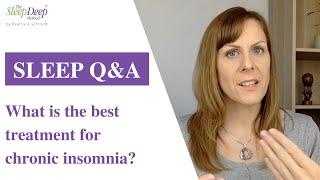 What is the best treatment for chronic insomnia | Sleep Cach Q&A