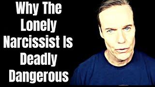 Why The Lonely Narcissist Becomes Dangerous - Narcology unscripted -  Narcissism Channels