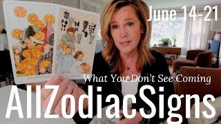 ALL ZODIAC What Don't You See Coming - Tarot Reading for June 14-21
