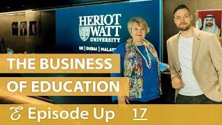 The Business of Education | Heriot-Watt University Dubai | #17 Episode Up