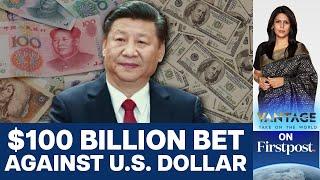 China Fights US Dollar: Exposes Chinese Banks to Losses | Vantage with Palki Sharma