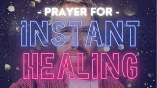 Prayer For Instant Healing!