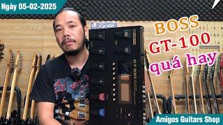 Phơ bàn Multiple Effect Boss GT-100 rất đẹp và chất lượng - Demo chi tiết | Amigos Guitars Shop