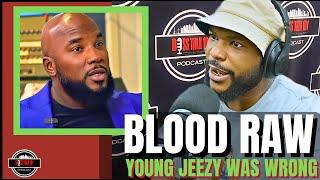 Blood Raw Explosive Interview on Jeezy And The DOWNFALL! What Really Happened